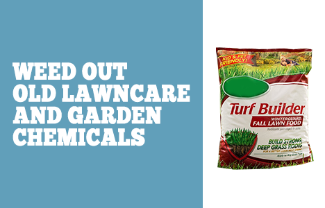 Weed Out Old Lawncare and Garden Chemicals