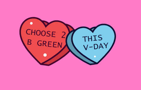 Choose to be green this Valentine's Day!