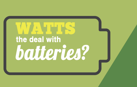 WATTs The Deal With Batteries?